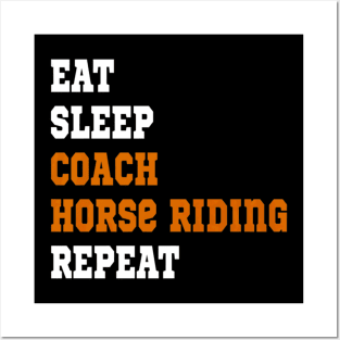 EAT SLEEP COACH HORSE RIDING REPEAT Posters and Art